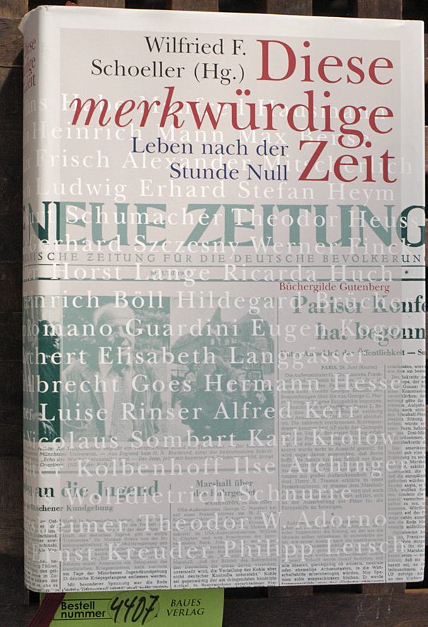 Schoeller, Wilfried F. [Hrsg.].  Diese merkwürdige Zeit : Leben nach der Stunde Null ein Textbuch aus der "Neuen Zeitung" 