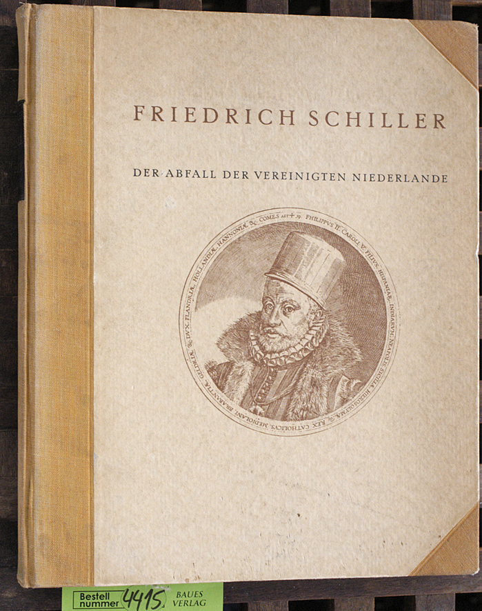 Schiller, Friedrich.  Geschichte des Abfalls der Vereinigten Niederlande von der spanischen Regierung 