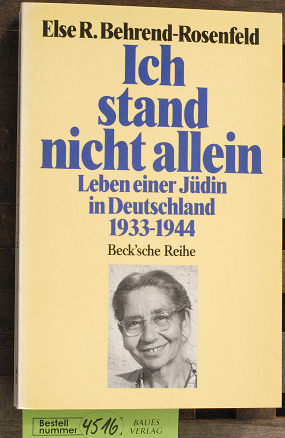 Behrend-Rosenfeld, Else R.  Ich stand nicht allein Leben e. Jüdin in Deutschland 1933 - 1944. Mit e. Nachw. von Marita Krauss 