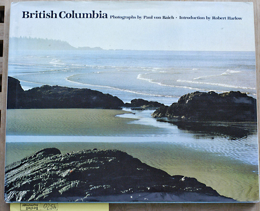 Harlow, Robert (Introduction) and Paul von [Fotos] Baich.  British Columbia. Bildband. 