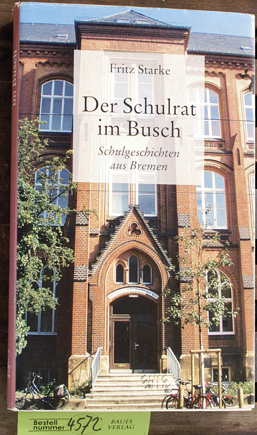 Starke, Fritz.  Der Schulrat im Busch : Schulgeschichten aus Bremen 