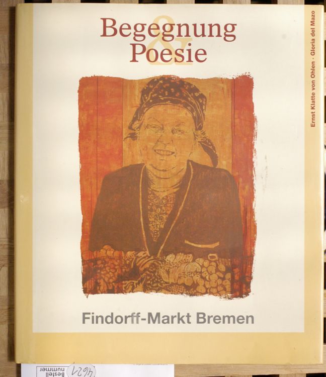 Klatte von Ohlen, Ernst und Gloria del Mazo.  Begegnung & Poesie : Findorff-Markt Bremen. 