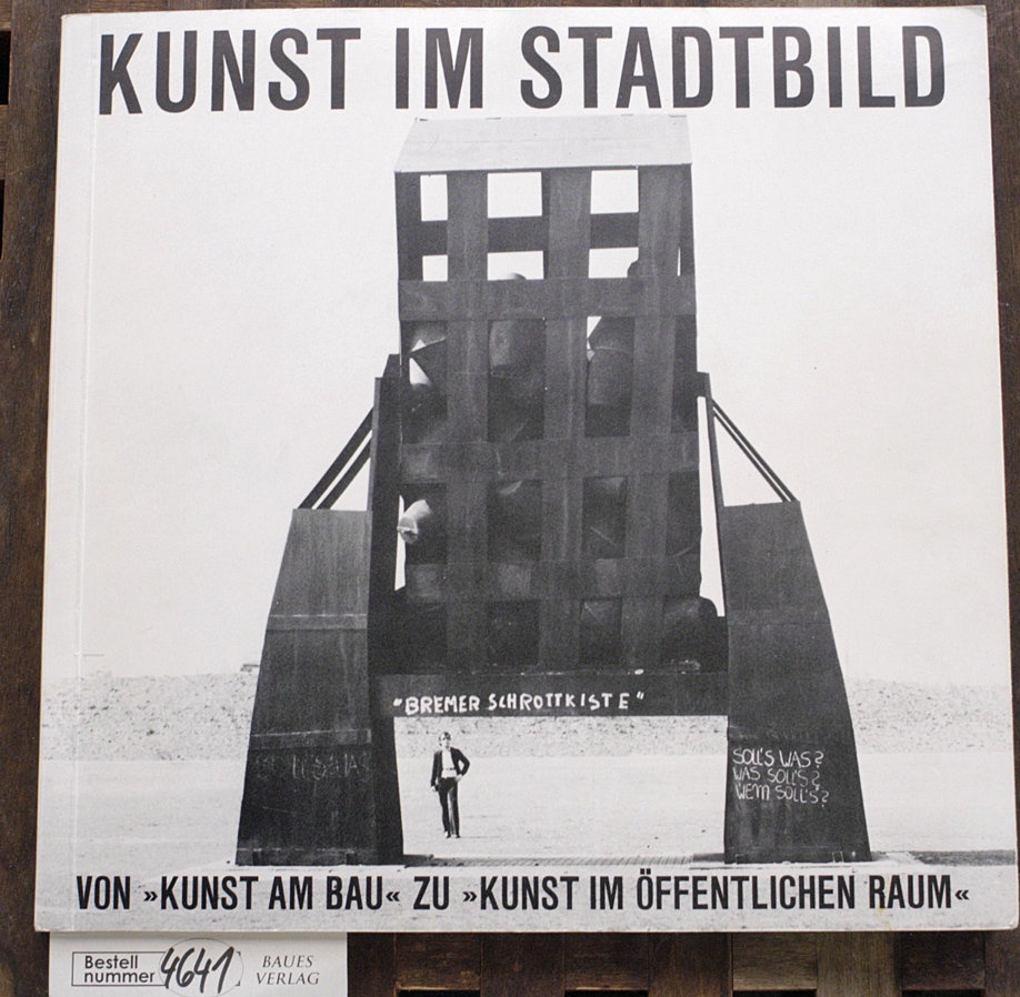 Herlyn, Sunke [Hrsg.].  Kunst im Stadtbild : von Kunst am Bau zu Kunst im öffentl. Raum Katalog zur gleichnamigen Ausstellung in d. Univ. Bremen vom 8. - 30. Juni 1976 