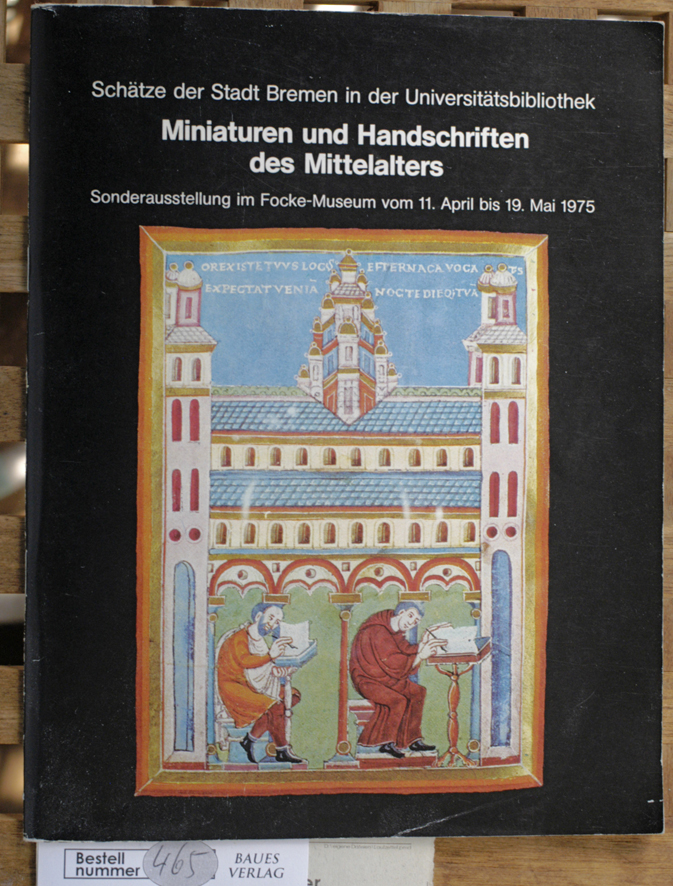 Frost, Dorette und Rosemarie Pohl-Weber.  Miniaturen und Handschriften des Mittelalters. Schätze der Stadt Bremen in der Universitätsbibliothek. 