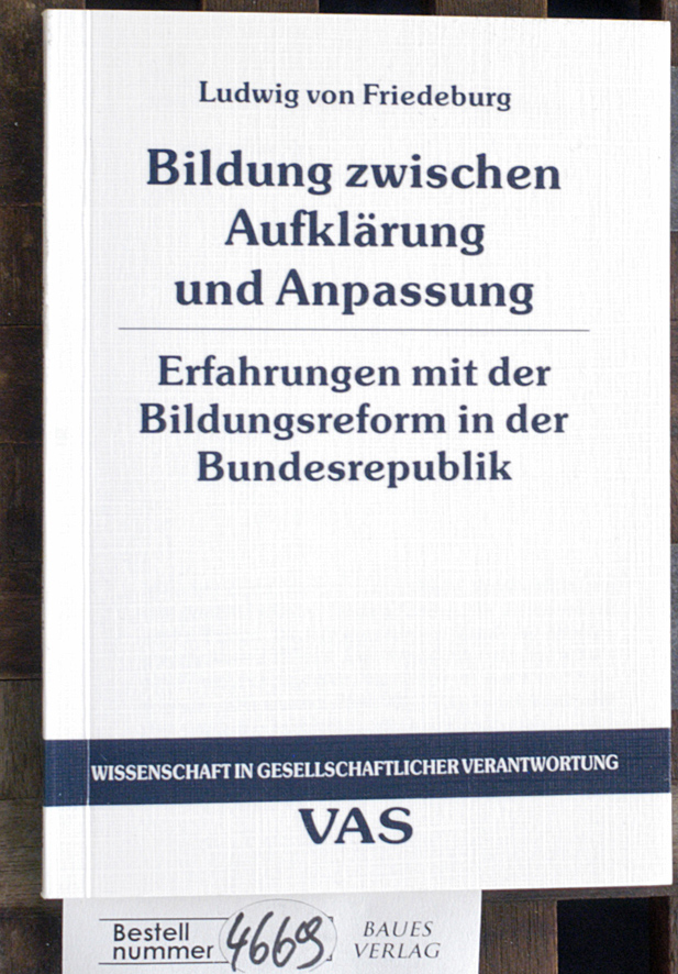 Friedeburg, Ludwig von.  Bildung zwischen Aufklärung und Anpassung Erfahrungen mit der Bildungsreform in der Bundesrepublik 