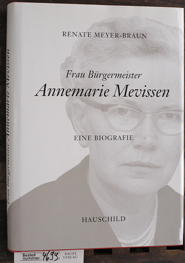 Meyer-Braun, Renate.  Frau Bürgermeister Annemarie Mevissen : eine Biografie 