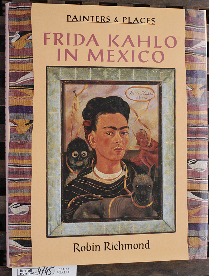 Richmond, Robin.  Frida Kahlo in Mexico Painters & Places 