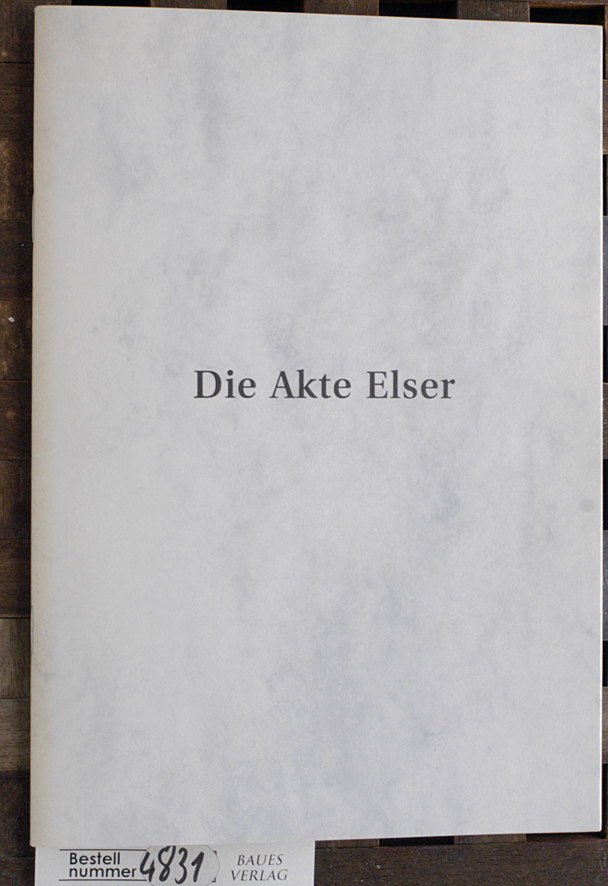   Die Akte Elser Schriftenreihe der Georg Elser Gedenkstätte in Königsbronn  Band 1 