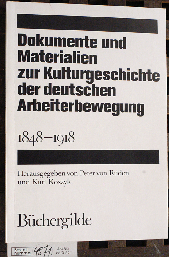 Beier, Gerhard und Peter von [Hrsg.] Rüden.  Dokumente und Materialien  zur Kulturgeschichte der deutschen Arbeiterbewegung 1848-1918 