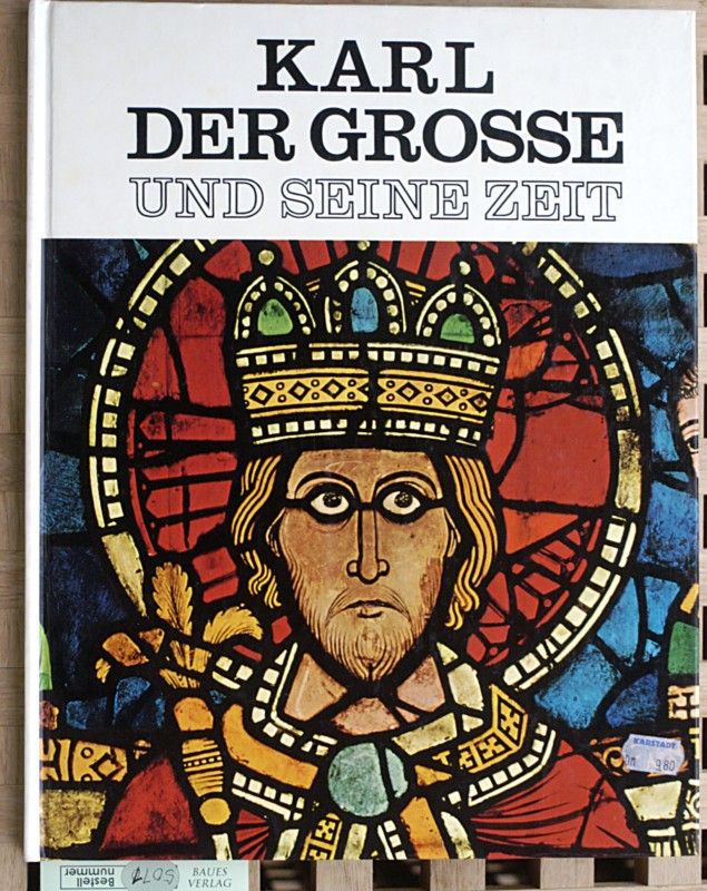 Orlandi, Enzo [Hrsg.].  Karl der Große und seine Zeit Leben und werk der Großen der Welt. 