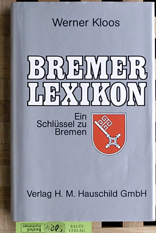 Kloos, Werner.  Bremer Lexikon - Ein Schlüssel zu Bremen über 2000 Stichwörter zu Geschichte und Kultur, zum Stadtbild und zur Wirtschaft. 
