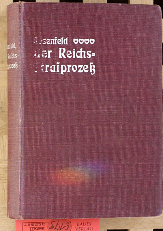 Dr. Rosenfeld, Ernst Heinrich.  Der Reichs-Strafprozeß. Lehrbücher des Deutschen Reichsrechtes II. 