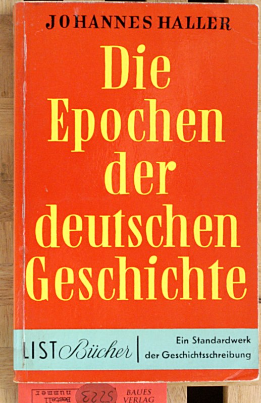 Haller, Johannes.  Die Epochen der deutschen Geschichte. List Bücher. Ein Standartwerk der Geschichtsschreibung. 