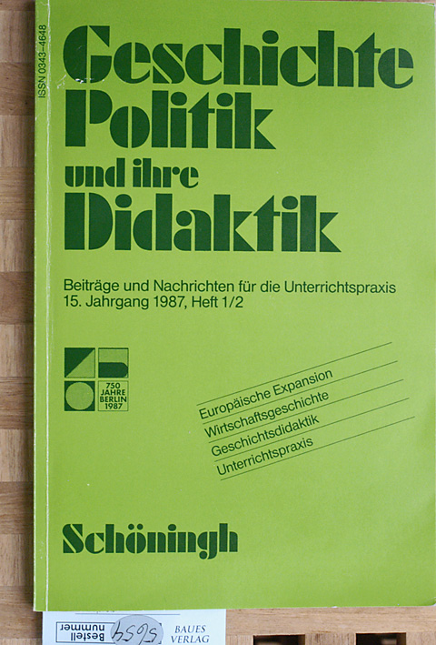 Leidinger, Paul [Hrsg.].  Geschichte Politik und ihre Didaktik. Beiträge und Nachrichten für die Unterrichtspraxis 15. Jahrgang 1987, Heft 1/2. 