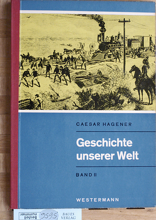 Hagener, Caesar.  Geschichte unserer Welt. Band II (2 ). Unter Mitarbeit v. Erich Brill u. Erik Roeder. 