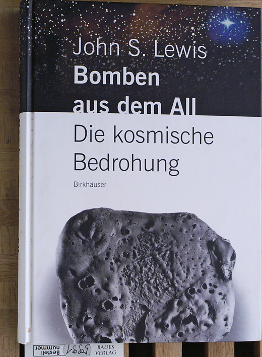 Lewis, John S.  Bomben aus dem All : die kosmische Bedrohung. Aus dem Amerikan. von Hilmar Duerbeck 