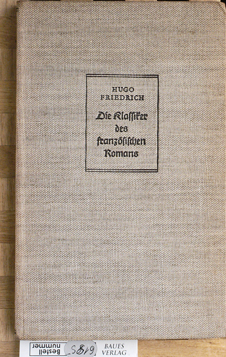 Friedrich, Hugo.  Die Klassiker des französischen Romans : Stendhal, Balzac, Flaubert. 