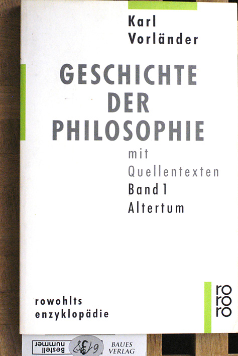Vorländer, Karl.  Geschichte der Philosophie. Band 1. Altertum Herausgegeben vonHerbert Schnädelbach. Mit Quellentexten 