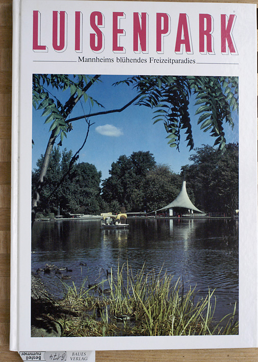 Lindemann, Klaus E. R. [Hrsg.] und Mac Barchet.  Luisenpark : Mannheims blühendes Freizeitparadies. Edition Stadt und Landschaft.Hrsg. von Klaus E. R. Lindemann. Mit Beitr. von Mac Barchet ... 