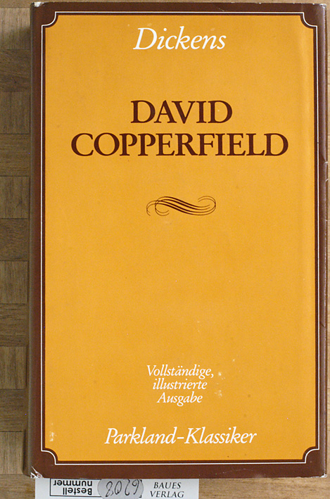 dickens, charles und Karl [Übers.] Heinrich.  David Copperfield. Vollständige illustrierte Ausgabe. 