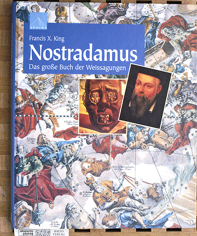 King, Francis X. und Stephen Skinner.  Nostradamus - das grosse Buch der Weissagungen. Sphinx. Aus dem Englischen von Christine Hörmann und Helga Zoglmann. 