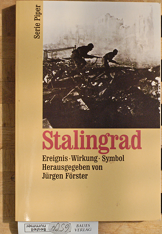 Förster, Jürgen [Hrsg.].  Stalingrad. Ereignis - Wirkung - Symbol 