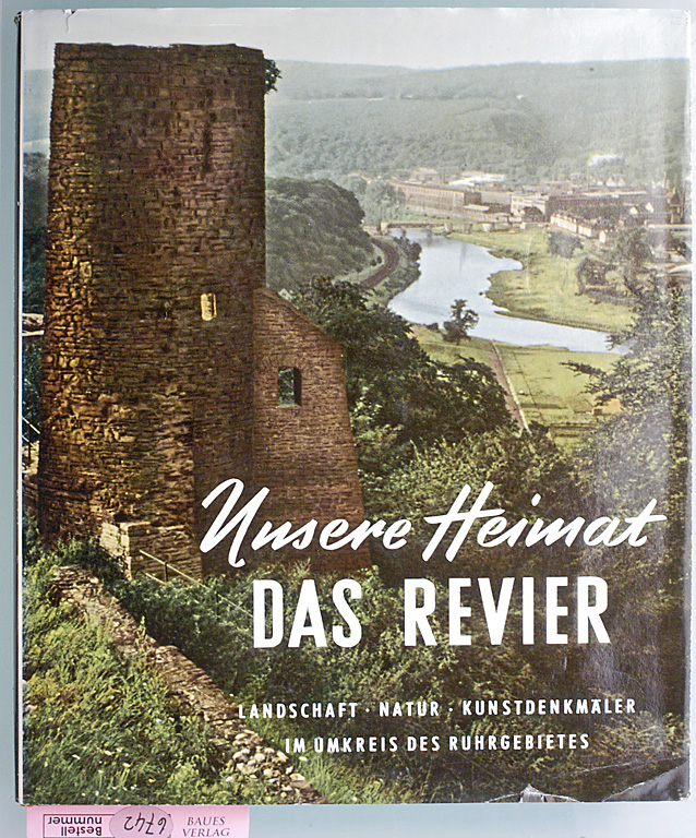 Bechthold, Gerhard [Hrsg.] und Bernd [Hrsg.] Lohse.  Unsere Heimat: Das Revier : Landschaft, Natur, Kunstdenkmäler im Umkreis des Ruhrgebiets. Eingeleitet von Helmut Domke 