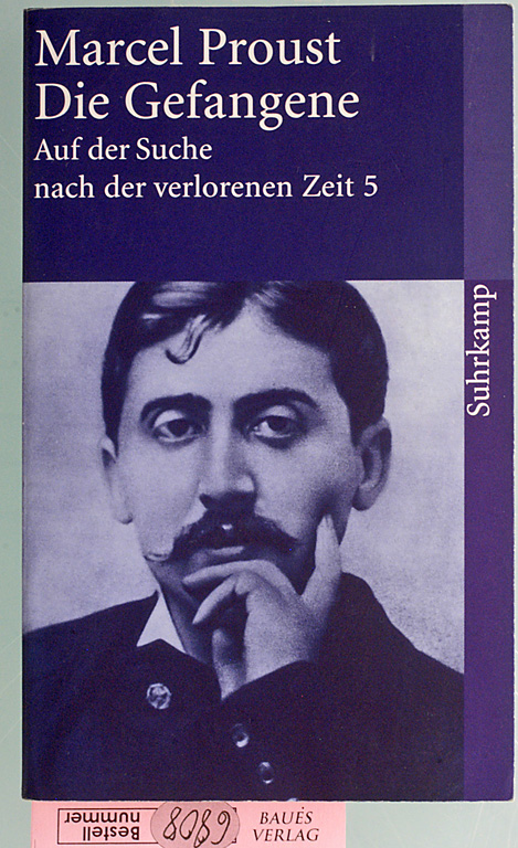 Proust, Marcel und Luzius [Hrsg.] Keller.  Proust, Die Gefangene. Auf der Suche nach der verlorenen Zeit. Band 5. Werke II. 