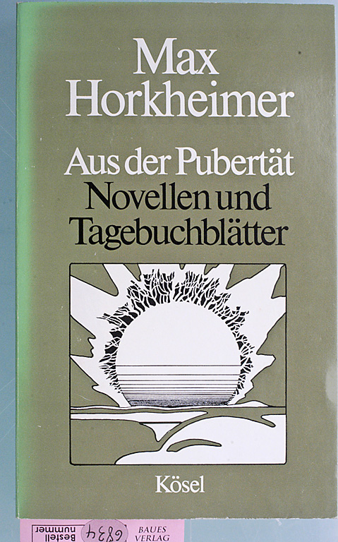 Horkheimer, Max.  Aus der Pubertät : Novellen und Tagebuchblätter. 