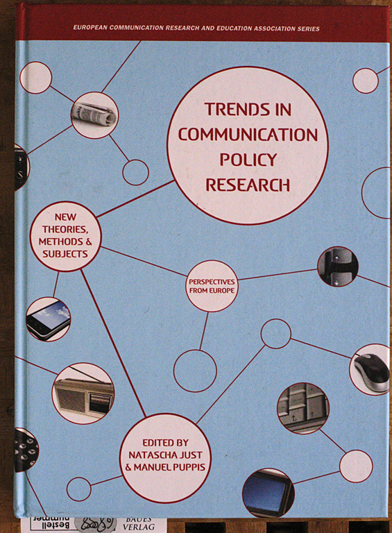 Just, Natascha [Hrsg.].  Trends in communication policy research ; new theories, methods and subjects ed. by Natascha Just ...European communication research and Education Association. 