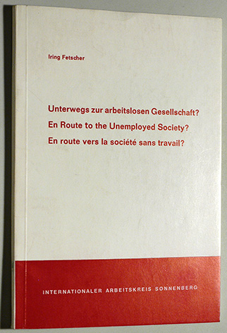 Fetscher, Iring.  Unterwegs zur arbeitslosen Gesellschaft. Heft 14 der Schriftreihe zwischen gestern und morgen. 