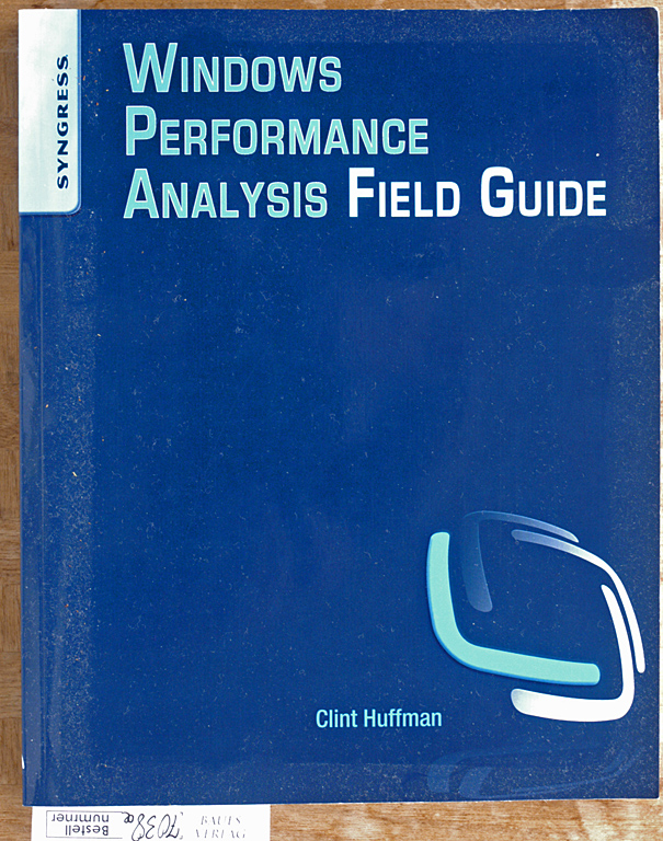 Huffman, Clint.  Windows Performance Analysis Field Guide Syngress. Windows 8.1 Server 2012 R 2. 