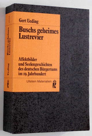 Ueding, Gert.  Buschs geheimes Lustrevier. Affektbilder und Seelengeschichten des deutschen Bürgertums im 19. Jahrhundert. 
