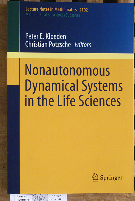 Kloeden, Peter E. and Christian Pötzsche.  Nonautonomous Dynamical Systems in the Life Sciences Lecture Notes in Mathematics 2102/ Mathematical Biosciences Subseries 