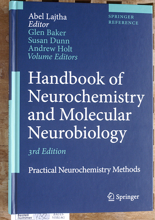 Lajtha, Abel [Ed.], Glen Baker and Susan Dunn.  Handbook of Neurochemistry and Molecular Neurobiology Practical Neurochemistry Methods Springer Reference 