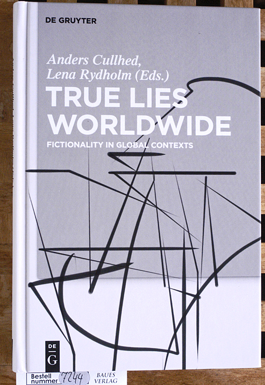 Cullhed, Anders and Lena Rydholm.  True Lies Worldwide Fictionality in Global Contexts 