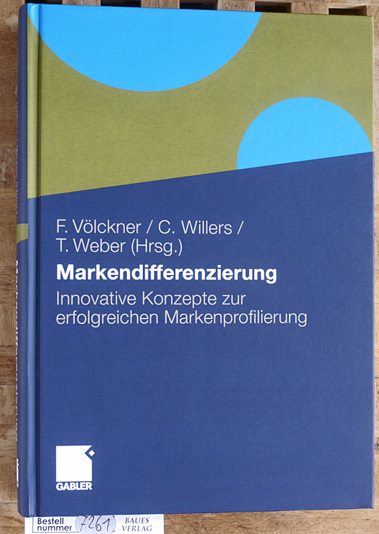 Völckner, Franziska, Christoph Willers und Torsten [Hrsg.] Weber.  Markendifferenzierung : Innovative Konzepte zur erfolgreichen Markenprofilierung. 