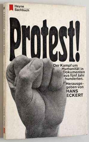 Eckert (Hrsg), Hans.  Protest! Der Kampf um Humanität in Dokumenten aus fünf Jahrhunderten. 