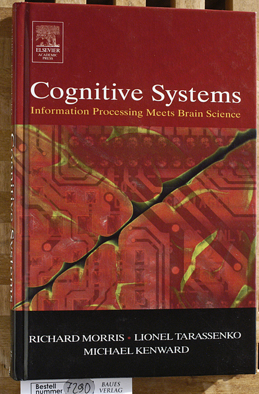 Richard, G.M. Morris and Lionel Tarassenko.  Cognitive Systems: Information Processing Meets Brain Science 