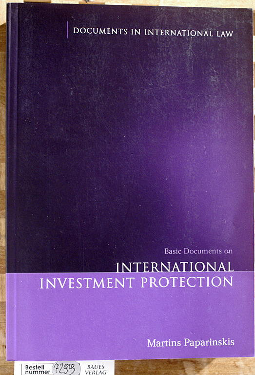 Paparinskis, Martins.  International Investment Protection. Basic Dokuments on Documents in International Law. 
