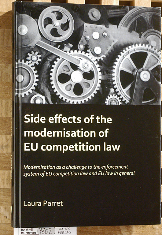 Parret, Laura.  Side effects of the modernisation of the Eu competition law Modernisation of Eu competition law as a challenge to the enforcement system of EU competition law and Eu law in general 