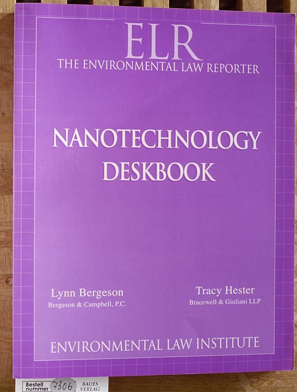 Bergeson, Lynn L. and Tracy Hester.  Nanotechnology Deskbook The Environmental Law Reporter ELR 