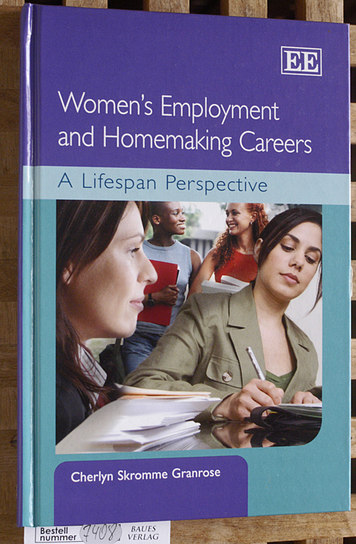Granrose, Cherlyn S.  Womens Employment and Homemaking Careers A Lifespan Perspective 
