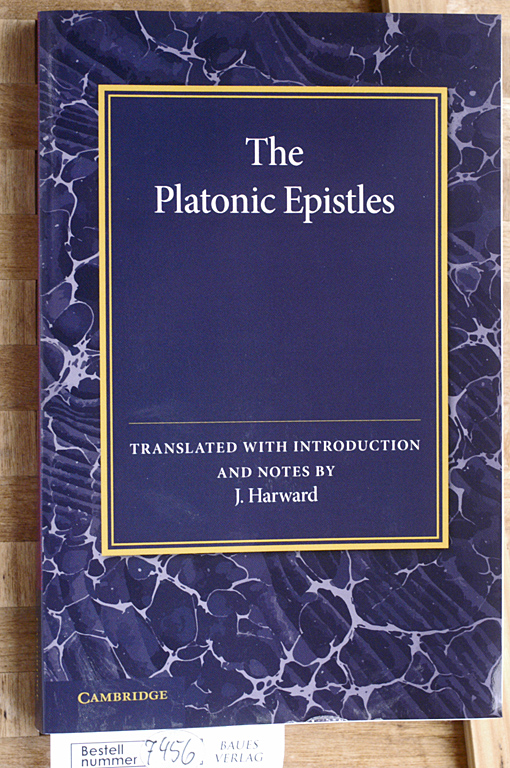 Harward, J.  The Platonic Epistles: Translated With Introduction And Notes First published 1932 