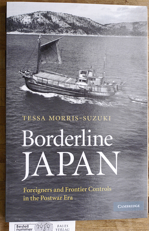 Morris-Suzuki, Tessa.  Borderline Japan Foreigners and Frontier Controls in the Postwar Era 