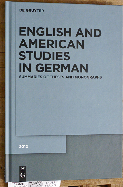 Habicht, Werner and Stella [Ed.] Neumann.  English and American Studies in German 2012. Summaries of Theses and Monographs Established by Werner Habicht. 