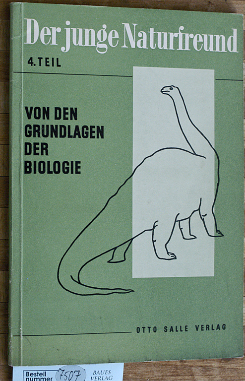 Eddelbüttel, Heinrich und Walter Burmeister.  Der junge Naturfreund : Ein Arbeitsbuch für den naturkundlichen Unterricht. 4. (IV) Teil Von der Grundlage der Biologie. 