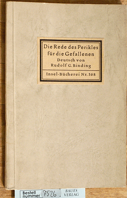 Binding, Rudolf G. (Übers.) und Ch. H. Kleukens.  Die Rede des Perikles für die Gefallenen Dt. v. Rudolf G. Binding. 