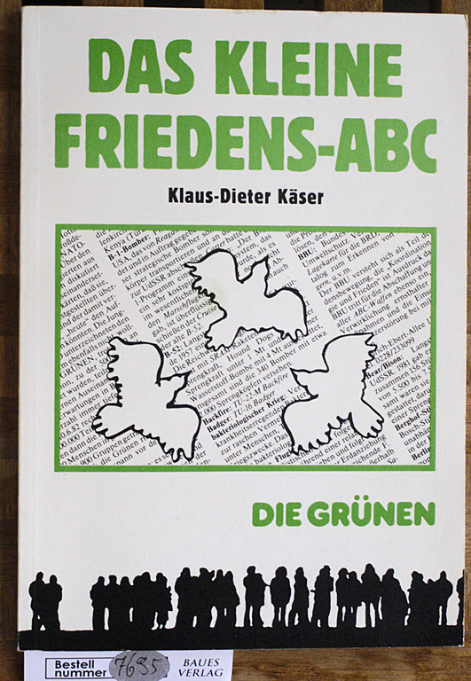 Käser, Klaus-Dieter und Baden-Wüerttemberg (Hrsg.) Die Grünen.  Das kleine Friedens-ABC Die Grünen 