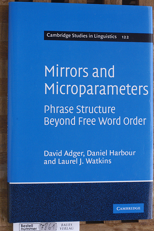 Adger, David, Daniel Harbour and Laurel J. Watkins.  Mirrors and Microparameters: Phrase Structure beyond Free Word Order Cambridge Studies in Linguistics, Band 122 